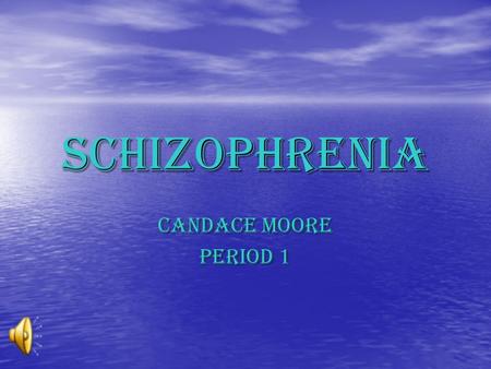 schizophrenia Candace Moore Period 1 Main idea  It tells you the main details about it  It has a lot of side effects.  Its one of the most serious.