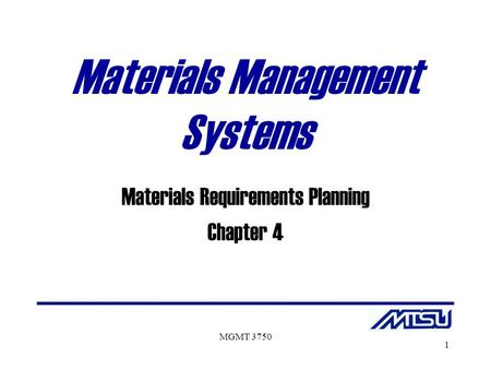 MGMT 3750 1 Materials Management Systems Materials Requirements Planning Chapter 4.