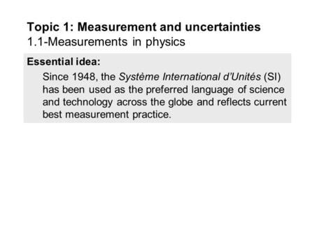 Essential idea: Since 1948, the Système International d’Unités (SI) has been used as the preferred language of science and technology across the globe.