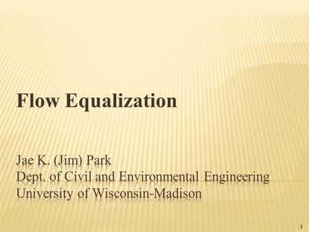 Flow Equalization 1.  To overcome operational problems caused by flowrate variations  To improve the performance of the downstream processes  To reduce.