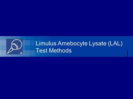 Limulus Amebocyte Lysate (LAL) Test Methods