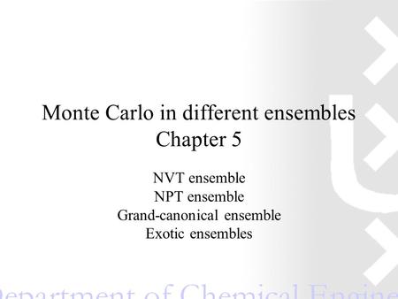 Monte Carlo in different ensembles Chapter 5