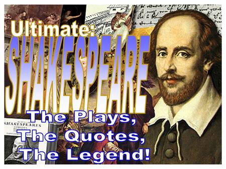 Ultimate: SHAKESPEARE The Plays, The Quotes, The Legend!