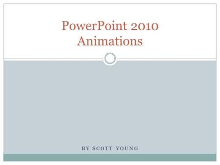 BY SCOTT YOUNG PowerPoint 2010 Animations. As a Group Roses Mums Tulips Lavender Cake Cookies Pastries Pies.