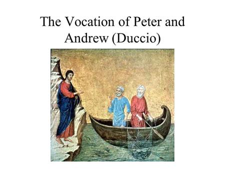 The Vocation of Peter and Andrew (Duccio). Donatello (David in Bronze)