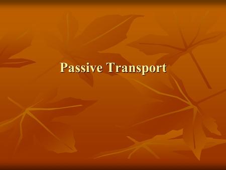 Passive Transport. Goals Relate concentration gradient, diffusion and equilibrium Relate concentration gradient, diffusion and equilibrium Predict direction.