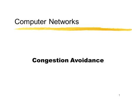 1 Computer Networks Congestion Avoidance. 2 Recall TCP Sliding Window Operation.