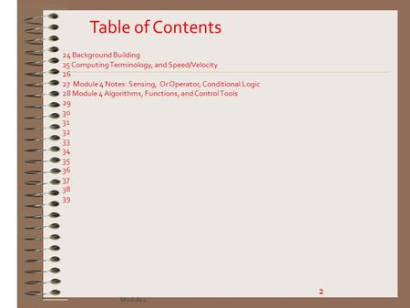 24 Background Building 25 Computing Terminology, and Speed/Velocity 26 27 Module 4 Notes: Sensing, Or Operator, Conditional Logic 28 Module 4 Algorithms,