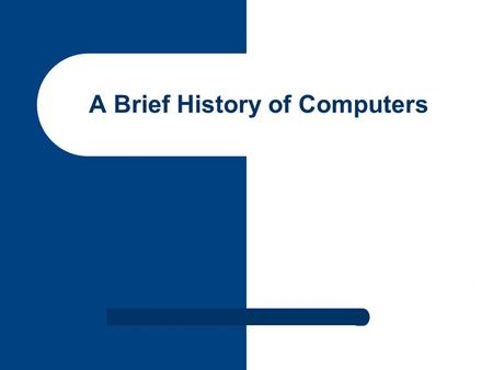 A Brief History of Computers. Pre-Mechanical Computing Computer is an electronic device that calculates, stores and process data. Who are the inventors?