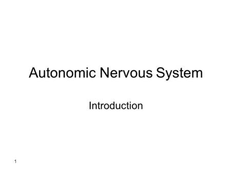 1 Autonomic Nervous System Introduction. 2 The nervous system is divided into: 1- the central nervous system (CNS; the brain and spinal cord) 2- the peripheral.