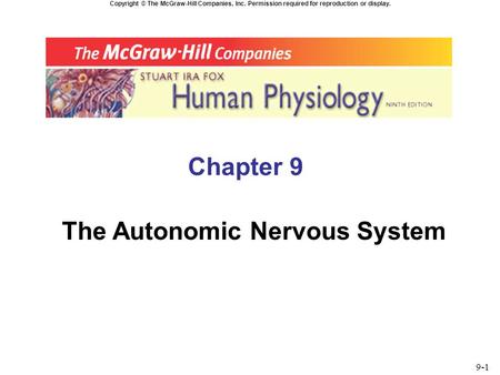 Copyright © The McGraw-Hill Companies, Inc. Permission required for reproduction or display. Chapter 9 The Autonomic Nervous System 9-1.