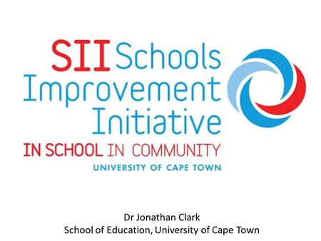 Dr Jonathan Clark School of Education, University of Cape Town.