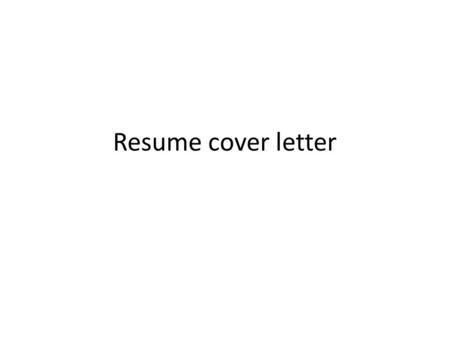 Resume cover letter. A cover letter introduces your resume Never send just a resume Try to send the cover letter and resume to a person A cover letter.