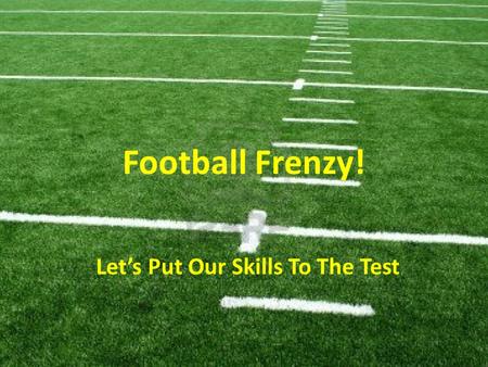 Football Frenzy! Let’s Put Our Skills To The Test.