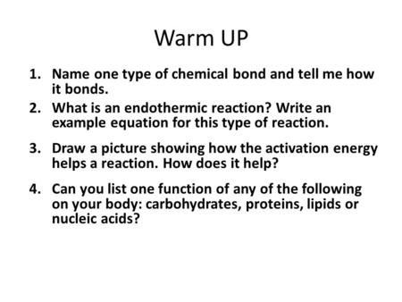 Warm UP Name one type of chemical bond and tell me how it bonds.