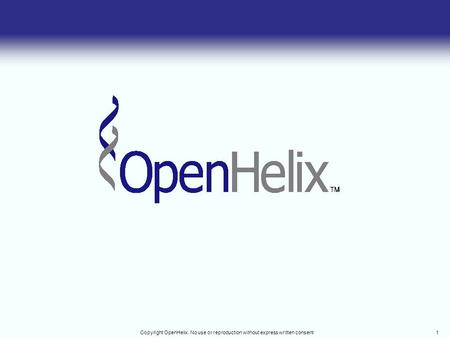 Copyright OpenHelix. No use or reproduction without express written consent1.