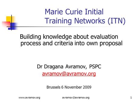 Marie Curie Initial Training Networks (ITN) Building knowledge about evaluation process and criteria into own proposal.