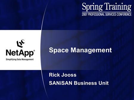 Space Management Rick Jooss SANiSAN Business Unit.