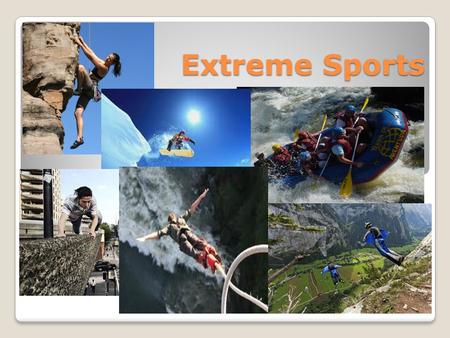 Extreme Sports. Rock Climbing Colorado Rock climbing It is an extreme sport you can practise in groups. You mustn’t practise alone!! You can climb in.