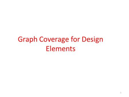 Graph Coverage for Design Elements 1.  Use of data abstraction and object oriented software has increased importance on modularity and reuse.  Therefore.