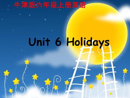 Unit 6 Holidays 牛津版六年级上册英语. Spring Festival Easter.