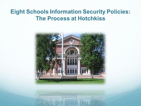 Eight Schools Information Security Policies: The Process at Hotchkiss.