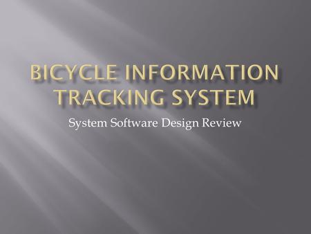 System Software Design Review.  MCU: NXP LPC2378 ARM7 32-bit  512 KB Flash, 8KB EEPROM and SRAM  Bus Frequency: 20 MHz  Approximate Memory requirements: