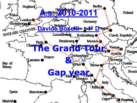 A.s. 2010-2011 Davide Boselli 4° D The Grand Tour & Gap year.