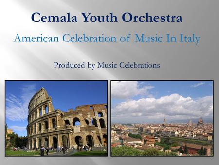 Cemala Youth Orchestra American Celebration of Music In Italy Produced by Music Celebrations.