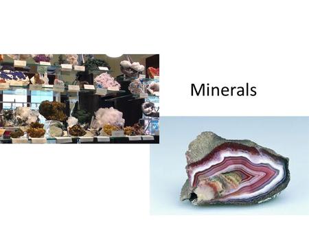 Minerals.