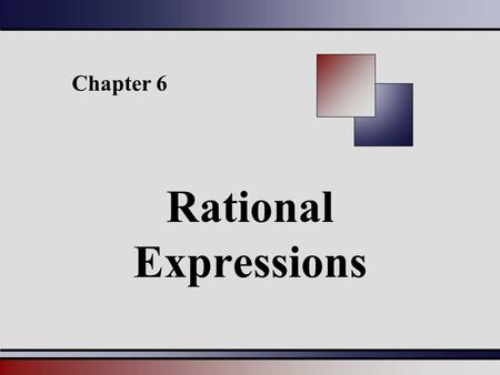 Chapter 6 Rational Expressions § 6.1 Rational Functions and Multiplying and Dividing Rational Expressions.