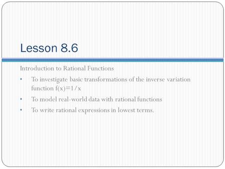 Lesson 8.6 Introduction to Rational Functions