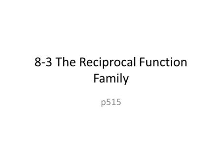 8-3 The Reciprocal Function Family