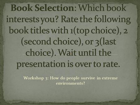 Workshop 3: How do people survive in extreme environments?