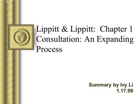 Lippitt & Lippitt: Chapter 1 Consultation: An Expanding Process Summary by Ivy Li 1.17.99.