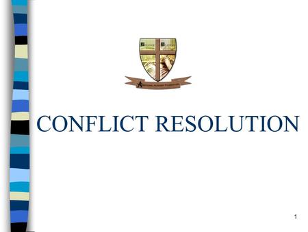 CONFLICT RESOLUTION 1. n RECOGNIZE THE CONFLICT n DISFUSING THE TIME BOMB - HOW IS IT DONE? n SHARPEN YOUR SKILLS - WHAT SKILLS ARE NEEDED? 2.