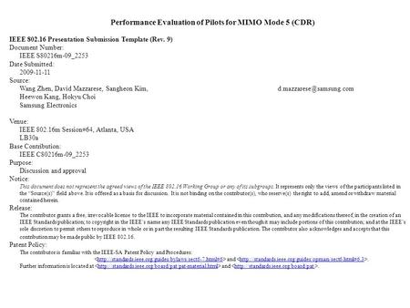 Performance Evaluation of Pilots for MIMO Mode 5 (CDR) IEEE 802.16 Presentation Submission Template (Rev. 9) Document Number: IEEE S80216m-09_2253 Date.