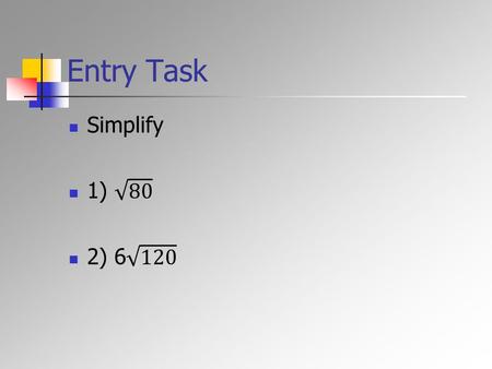 Entry Task. Solving Quadratic Equations by the Quadratic Formula Learning Target: I can use the quadratic formula to solve a quadratic equation.