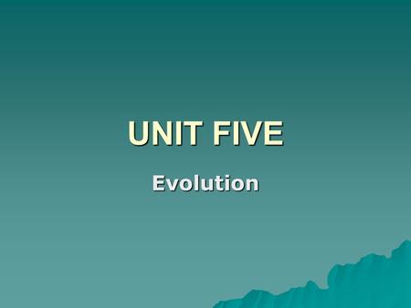 UNIT FIVE Evolution. Evolution  A. Basically states that modern species evolved from earlier, different species and share a common ancestor. Click here.