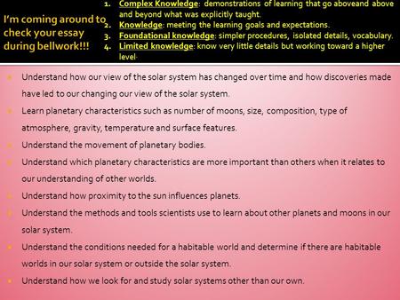  Understand how our view of the solar system has changed over time and how discoveries made have led to our changing our view of the solar system. 