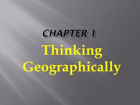 Thinking Geographically.  On a piece of paper  Imagine and describe the most remote place on Earth you can think of 100 years ago.  Now, describe how.