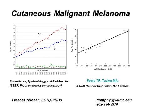 Cutaneous Malignant Melanoma Surveillance, Epidemiology, and End Results (SEER) Program (www.seer.cancer.gov ) M F Fears TR, Tucker MA. J Natl Cancer Inst.