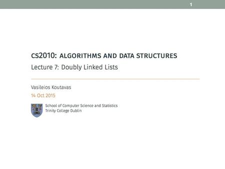 1. Last Lecture Stacks and Queues implemented with a Linked List Doubly Linked Lists 2 Today.