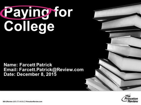 Paying for College Name: Farcett Patrick   Date: December 8, 2015.