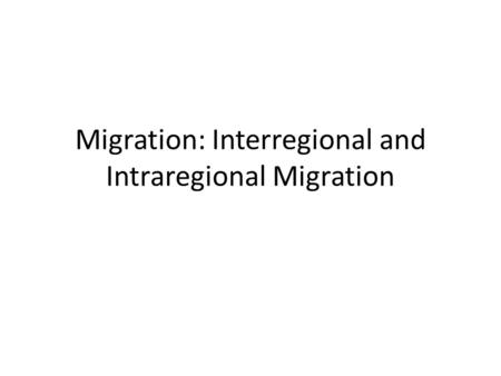 Migration: Interregional and Intraregional Migration