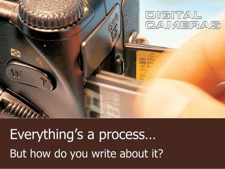 Everything’s a process… But how do you write about it?