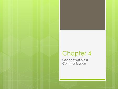 Chapter 4 Concepts of Mass Communication. Introduction of Mass Communication The term ‘mass communication’ may be considered as a 20th century development.