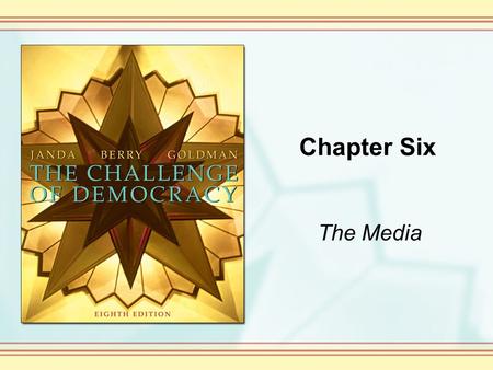 Chapter Six The Media. Copyright © Houghton Mifflin Company. All rights reserved. 6-2 People, Government and Communications The term mass media refers.