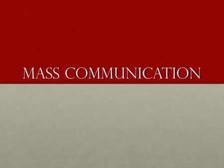 Mass Communication. Studying mass Communication Influence of media (e.g. cultivation, agenda setting, framing, social construction of reality)Influence.