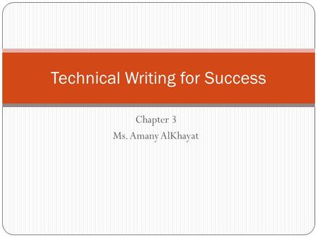 Chapter 3 Ms. Amany AlKhayat Technical Writing for Success.